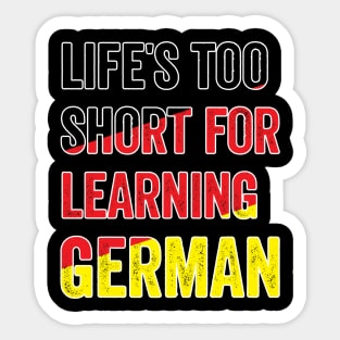 Life´s Too Short For Learning German Sticker